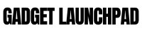 https://gadgetlaunchpad.us/